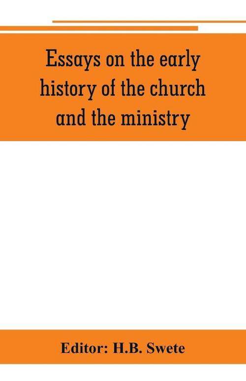 Essays on the early history of the church and the ministry