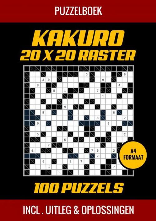Kakuro 20x20 Raster - 100 Puzzels - Incl. Uitleg en Oplossingen