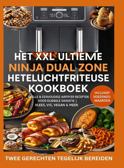 Het XXL Ultieme Ninja Dual Zone Heteluchtfriteuse Kookboek