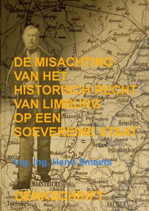 De Misachting Van Het Limburgs Vraagstuk: Het Historisch Recht Op Een Soevereine Staat