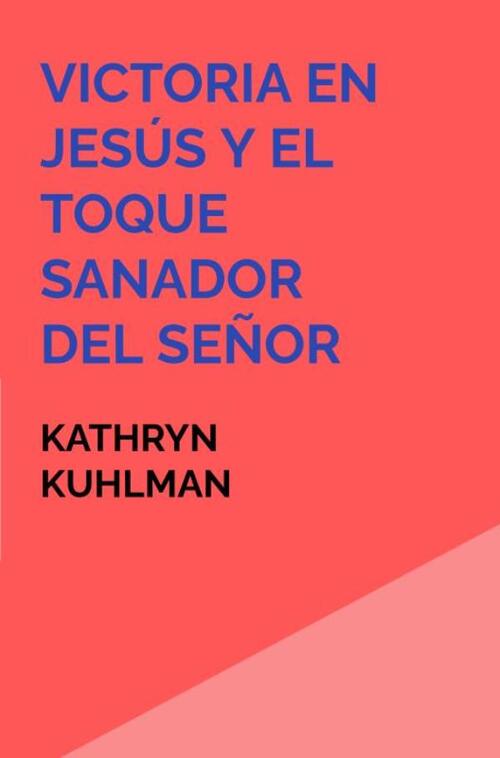 Victoria en Jesús y El toque sanador del Señor
