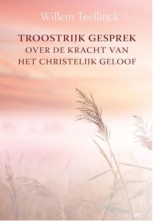Troostrijk gesprek over de kracht van het christelijk geloof tot inrichting van een christelijk leven