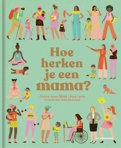 Hoe herken je een mama?, Donna Amey Bhatt Boek 9789462916180