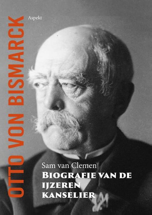 Otto von Bismarck, biografie van de ijzeren kanselier