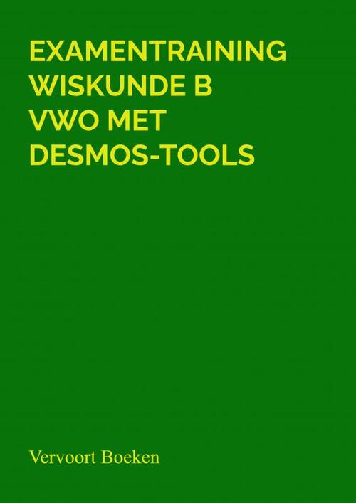 Examentraining Wiskunde B VWO Met Desmos-tools, Jos Vervoort | Boek ...