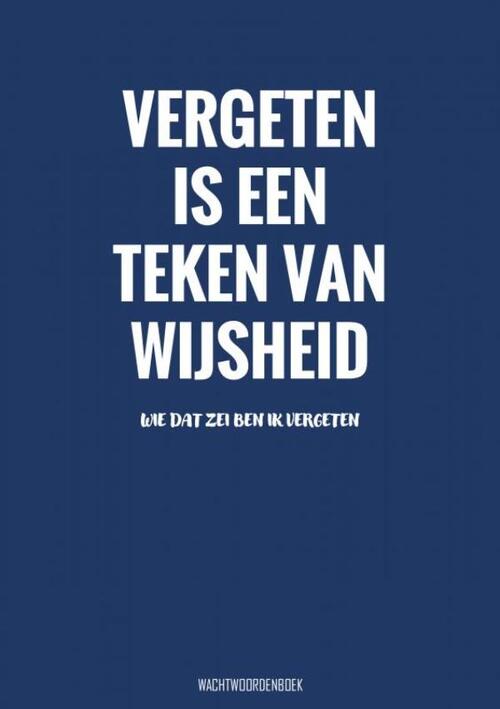 Vergeten Is een Teken van Wijsheid - Wachtwoordenboek