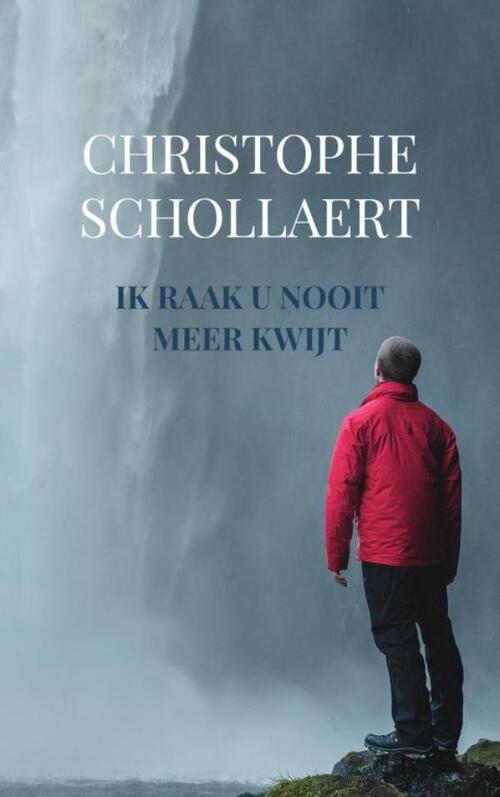 Ik raak U nooit meer kwijt, Christophe Schollaert Boek 9789464851144 Ik raak U nooit meer kwijt, Christophe Schollaert Boek 9789464851144