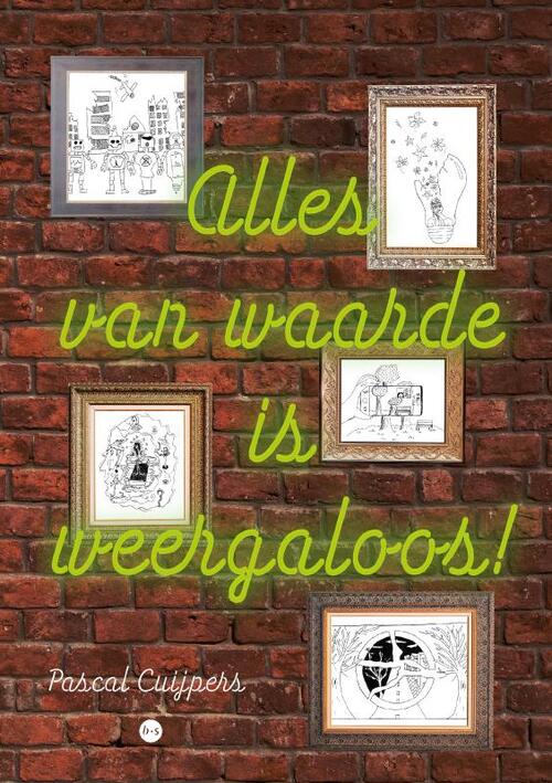 Alles van waarde is weergaloos!