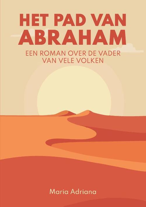 Het pad van Abraham. Een roman over de vader van vele volken
