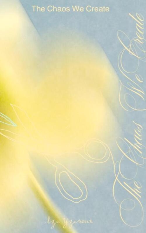 The Chaos We Create