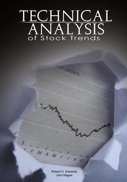 Technical Analysis of Stock Trends by Robert D. Edwards and John Magee