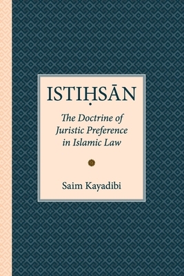 Istihsan: The Doctrine of Juristic Preference in Islamic Law