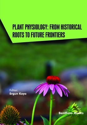 Plant Physiology: From Historical Roots to Future Frontiers