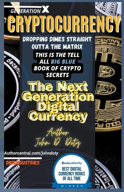 Crypto-Currency. Dropping Dimes Straight Outta the Matrix. The Tell All Big Blue Book of Crypto Secrets, the Next Generation Digital Currency