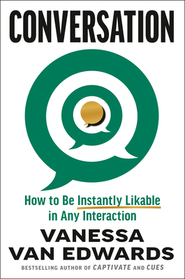Conversation: How to Be Instantly Likable in Any Interaction