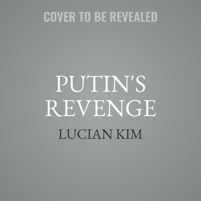 Putin's Revenge: Why Russia Invaded Ukraine