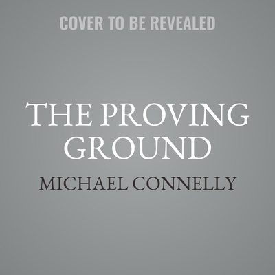 The Proving Ground: A Lincoln Lawyer Novel