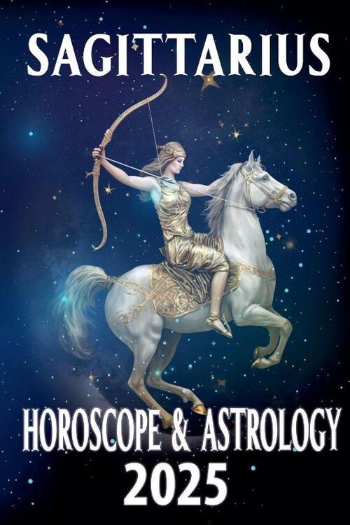 Sagittarius Horoscope & Astrology 2025