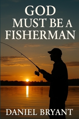 God Must Be a Fisherman: The Cast of a Lifetime