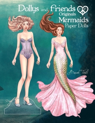 Dollys and Friends Originals, Mermaids Paper Dolls: Fashion Dress Up Collection of an Enchanted Undersea Wardrobe of Tails and Flowing Gowns
