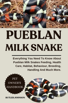 Pueblan Milk Snake: Everything You Need To Know About Pueblan Milk Snakes Feeding, Health Care, Habitat, Behaviour, Breeding, Handling And Much More.