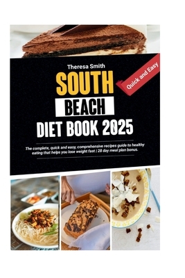 South Beach Diet Book 2025: The complete, quick and easy, comprehensive recipes guide to healthy eating that helps you lose weight fast 28 day meal pl