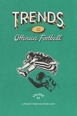 Trends in Offensive Football: Volume 2
