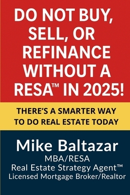 Do Not Buy, Sell, or Refinance Without a RESA in 2025!: There's a Smarter Way to Do Real Estate Today