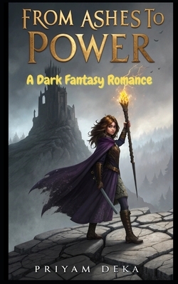 From Ashes to Power: A Dark Fantasy Romance