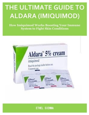 The Ultimate Guide to Aldara (Imiquimod): How Imiquimod Works Boosting Your Immune System to Fight Skin Conditions