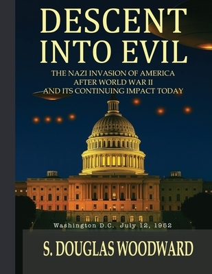 Descent Into Evil: The Nazi Invasion of America After World War II and Its Continuing Impact Today