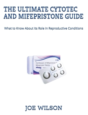 The Ultimate Cytotec and Mifepristone Guide: What to Know About Its Role in Reproductive Conditions