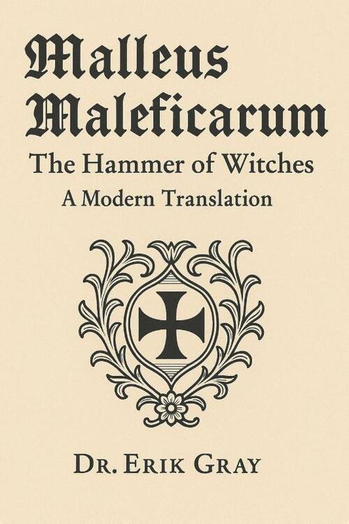 Gray, E: Malleus Maleficarum (The Hammer of Witches)