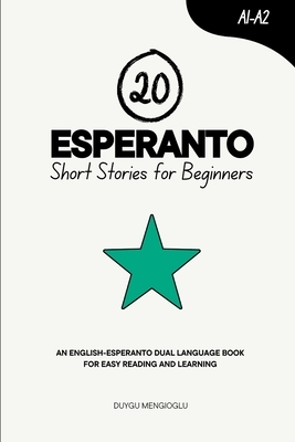 20 Esperanto Short Stories for Beginners: An English-Esperanto Dual-Language Book for Easy Reading and Learning