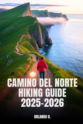 Camino del Norte Hiking Guide 2025-2026: Explore Trails, Essential tips, Navigation, Gears, Maps and Cultural Insights for every hiker.