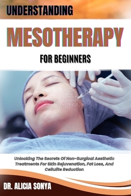 Understanding Mesotherapy for Beginners: Unlocking The Secrets Of Non-Surgical Aesthetic Treatments For Skin Rejuvenation, Fat Loss, And Cellulite Red
