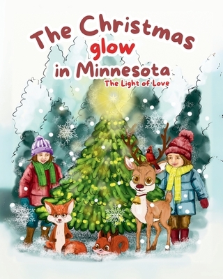 The Christmas Glow in Minnesota; The Light of Love: "Discover the Power of Love and Light This Holiday Season"