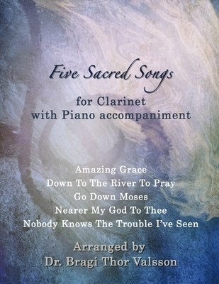 Five Sacred Songs for Clarinet with Piano accompaniment