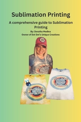 The Essential Guide to Sublimation Printing: Guide to Sublimation Printing