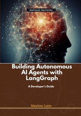 Building Autonomous AI Agents with LangGraph: A Developer's Guide