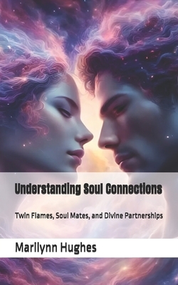 Understanding Soul Connections: Twin Flames, Soul Mates, and Divine Partnerships