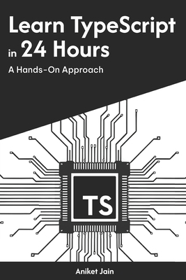 Learn TypeScript in 24 Hours: A Hands-On Approach