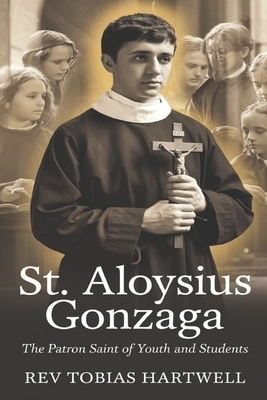 St. Aloysius Gonzaga: The Patron Saint Of Youth And Students