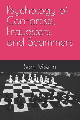 Psychology of Con-artists, Fraudsters, and Scammers