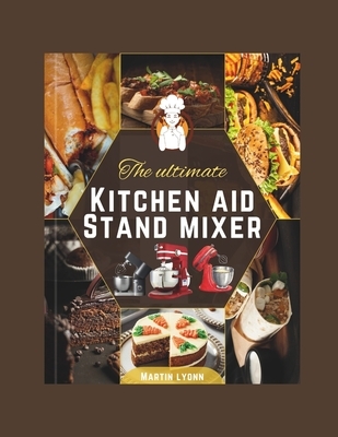 The Ultimate Kitchenaid Stand Mixer