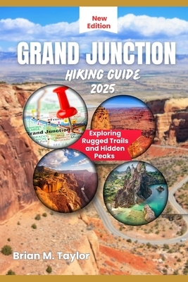 Grand Junction Hiking Guide 2025: Exploring Rugged Trails and Hidden Peaks