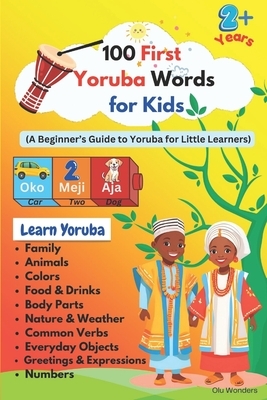 100 First Yoruba Words for Kids: A Fun Introduction to Yoruba Language for Little Learners