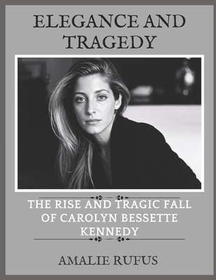 Elegance and Tragedy: The Rise and Tragic Fall of Carolyn Bessette Kennedy