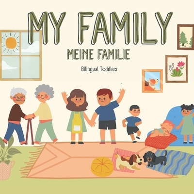 My Family Meine Familie: Learn Bilingual English German Children's Book Learn Bilingual English German Toddler's Book Learn Bilingual English German B