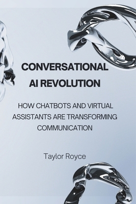 Conversational AI Revolution: How Chatbots and Virtual Assistants Are Transforming Communication